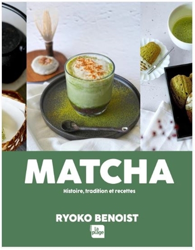 Matcha : histoire, tradition et recettes | Benoist, Ryoko (Auteur)