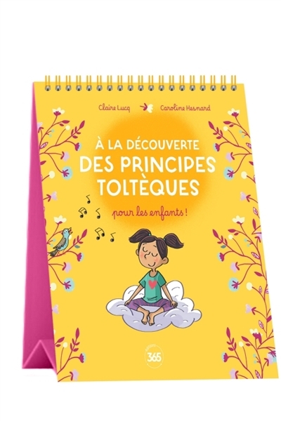 A la découverte des principes toltèques pour les enfants ! | Lucq, Claire (Auteur) | Hesnard, Caroline (Illustrateur)