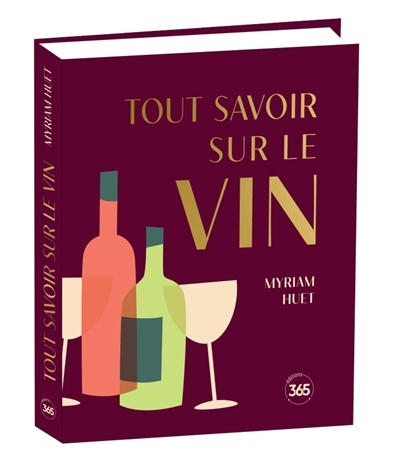 Tout savoir sur le vin | Huet, Myriam (Auteur)