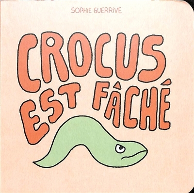 Crocus est fâché | Guerrive, Sophie (Auteur)