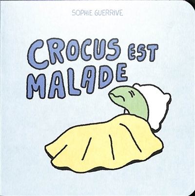Crocus est malade | Guerrive, Sophie (Auteur)