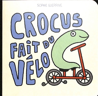 Crocus fait du vélo | Guerrive, Sophie (Auteur)