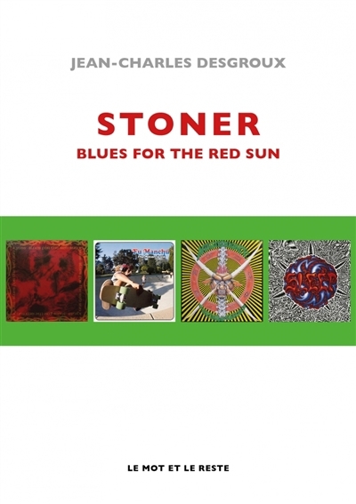 Stoner : blues for the red sun | Desgroux, Jean-Charles (Auteur)
