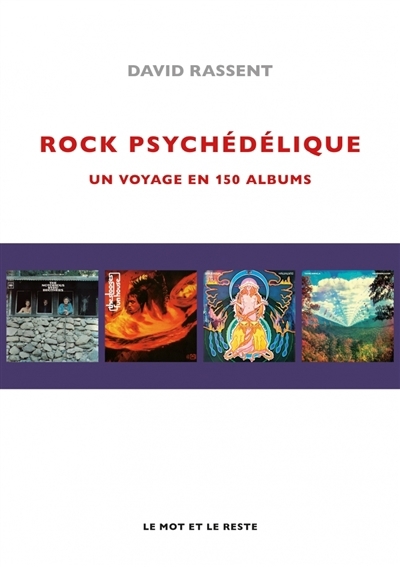 Rock psychédélique : un voyage en 150 albums | Rassent, David (Auteur)