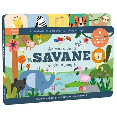 Animaux de la savane et de la jungle : 7 illustrations à trouver sur chaque page, soulève les flaps pour découvrir des surprises ! | Weerasekera, Rebecca (Auteur) | Payne, Sally (Illustrateur)