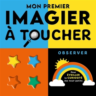Mon premier imagier à toucher : observer | Weerasekera, Rebecca (Auteur) | Marshall, Natalie (Illustrateur)