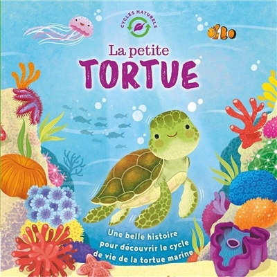 La petite tortue : une belle histoire pour découvrir le cycle de vie de la tortue marine | Jones, Wednesday (Auteur) | Bohorquez, Gisela (Illustrateur)