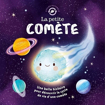 La petite comète : une belle histoire pour découvrir le cycle de vie d'une comète | Fossey, Suzanne (Auteur) | Italiano, Lee (Illustrateur)
