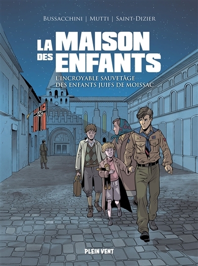 La maison des enfants : l'incroyable sauvetage des enfants juifs de Moissac | Saint-Dizier, Pierre-Roland (Auteur) | Mutti, Andrea (Illustrateur) | Bussacchini, Angelo (Illustrateur)