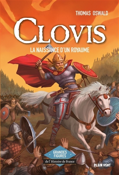 Clovis : la naissance d'un royaume | Oswald, Thomas (Auteur)