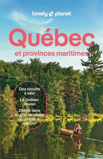Québec : et provinces maritimes : des circuits à vélo, le Québec en van, dormir dans un gîte, un chalet ou un prêt-à-camper | Asselin, Gabrielle (Auteur) | Cirendini, Olivier (Auteur) | Doré-Dallas, Jennifer (Auteur)
