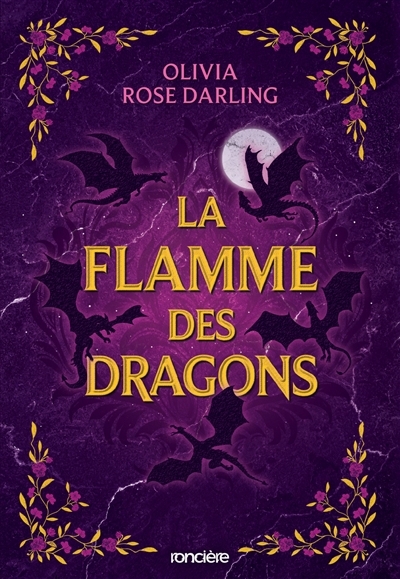 Reine du feu (La) T.01 - La flamme des dragons | Darling, Olivia Rose (Auteur)