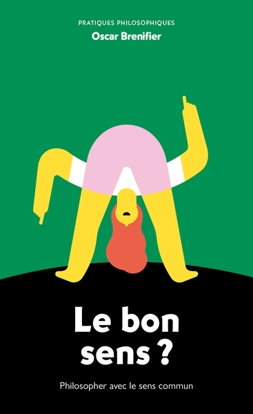 Le bon sens ? : philosopher avec le sens commun | Brenifier, Oscar (Auteur)