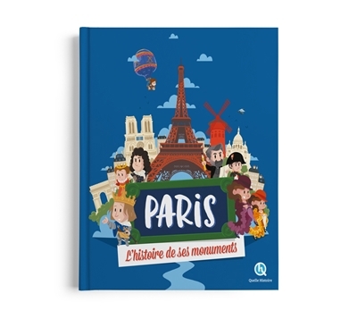 Paris : l'histoire de ses monuments | Gouazé, Julie (Auteur) | Wennagel, Bruno (Illustrateur) | Ferret, Mathieu (Illustrateur) | Hénin, Sophie d' (Illustrateur) | Maulana, Fachri (Illustrateur)