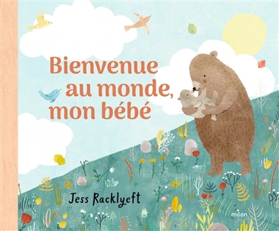 Bienvenue au monde, mon bébé | Racklyeft, Jess (Auteur)