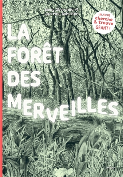forêt des merveilles : un jeu de cherche et trouve géant ! (La) | Schutten, Jan Paul (Auteur) | Oberendorff, Medy (Illustrateur)