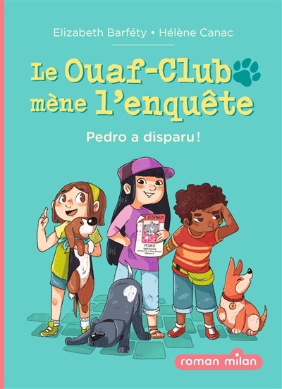 Ouaf-Club mène l'enquête (Le) T.01 - Pedro a disparu ! | Barféty, Elisabeth (Auteur) | Canac, Hélène (Illustrateur)
