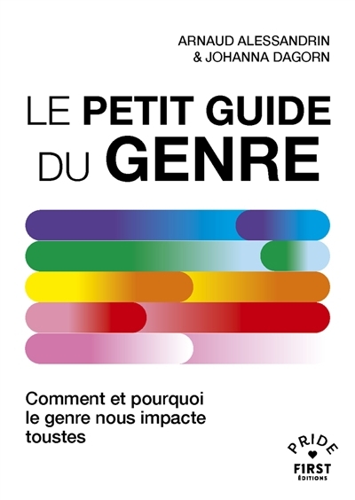 Le petit guide du genre : comment et pourquoi le genre nous impacte toustes | Alessandrin, Arnaud (Auteur) | Dagorn, Johanna (Auteur)