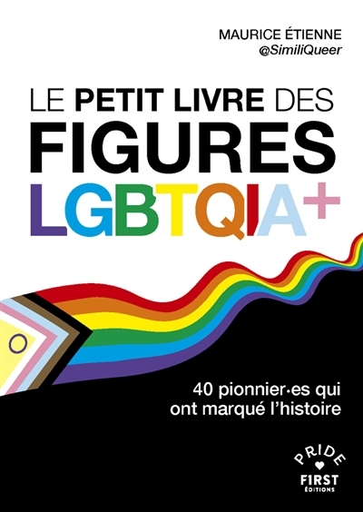 Le petit livre des figures LGBTQIA+ : 40 pionnier.es qui ont marqué l'histoire | Etienne, Maurice (Auteur)