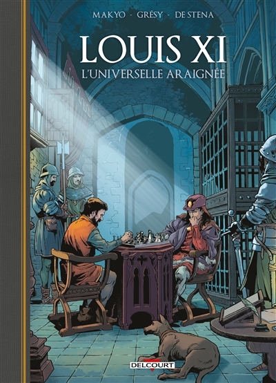Louis XI : l'universelle araignée | Makyo (Auteur) | Grésy, Jean-Edouard (Auteur) | Stena, Francesco de (Illustrateur)