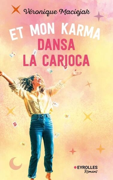 Et mon karma dansa la carioca | Maciejak, Véronique (Auteur)