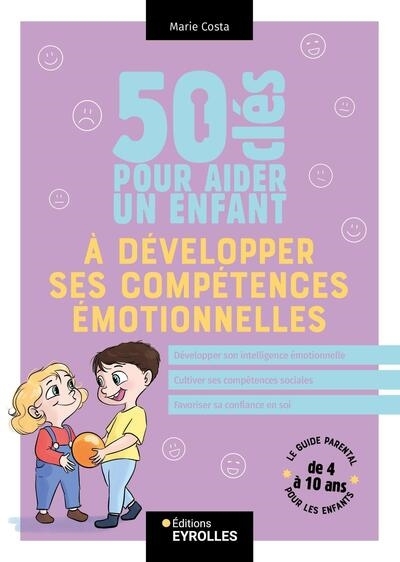 50 clés pour aider un enfant à développer ses compétences émotionnelles | Costa, Marie (Auteur)