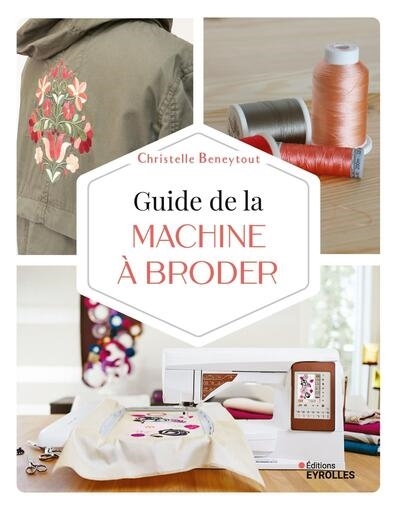 Guide de la machine à broder | Beneytout, Christelle (Auteur)