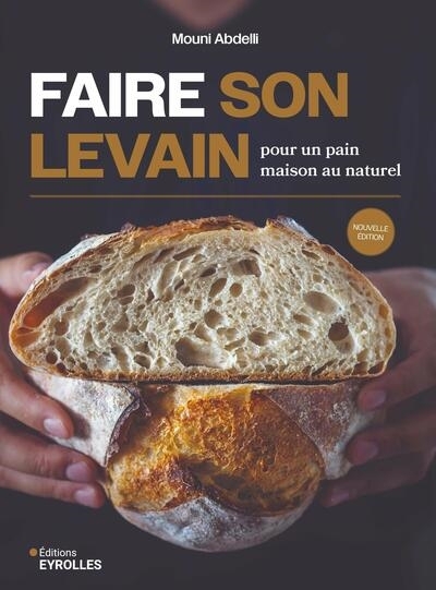 Faire son levain : pour un pain maison au naturel | Abdelli, Mouni (Auteur)