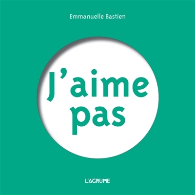 J'aime pas | Bastien, Emmanuelle (Auteur)