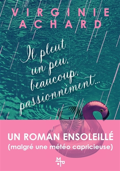 Il pleut un peu, beaucoup, passionnément... | Achard, Virginie (Auteur)