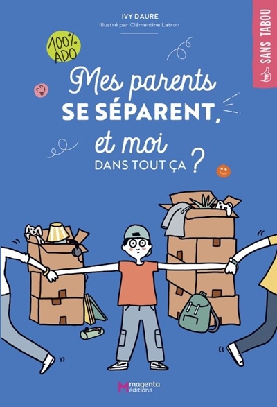 Mes parents se séparent, et moi dans tout ça ? : 100 % ado | Daure, Ivy (Auteur) | Latron, Clémentine (Illustrateur)
