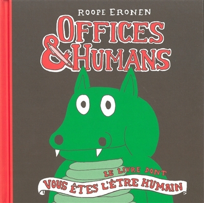 Offices & humans : le livre dont vous êtes l'être humain | Eronen, Roope (Auteur)