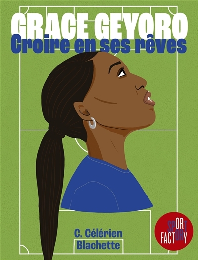 Grace Geyoro : croire en ses rêves | Célérien, Chloé | Blachette 