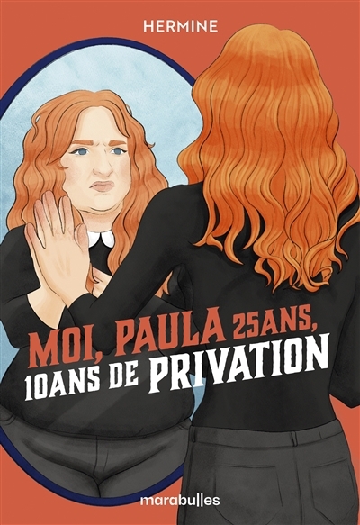 Moi, Paula 25 ans, 10 ans de privation | Hermine (Auteur)