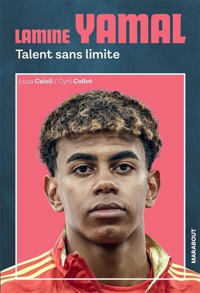 Lamine Yamal : talent sans limite | Caioli, Luca (Auteur) | Collot, Cyril (Auteur)