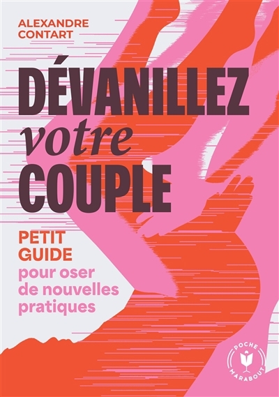 Dévanillez votre couple : petit guide pour oser de nouvelle pratiques | Contart, Alexandre (Auteur)