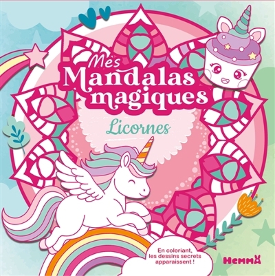 Mes mandalas magiques : Licornes : En coloriant, les dessins secrets apparaissent ! | 