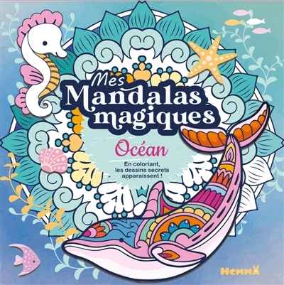 Mes mandalas magiques : Océan : En coloriant, les dessins secrets apparaissent ! | 