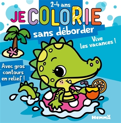 Je colorie sans déborder (2-4 ans) : Vive les vacances ! T77 : Avec gros contours en relief ! | Piette, Nadine (Illustrateur)