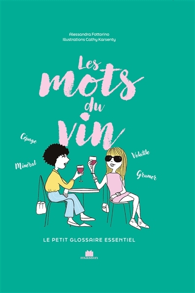 Les mots du vin : le petit glossaire essentiel | Fottorino, Alessandra (Auteur) | Kartsenty, Cathy (Illustrateur)