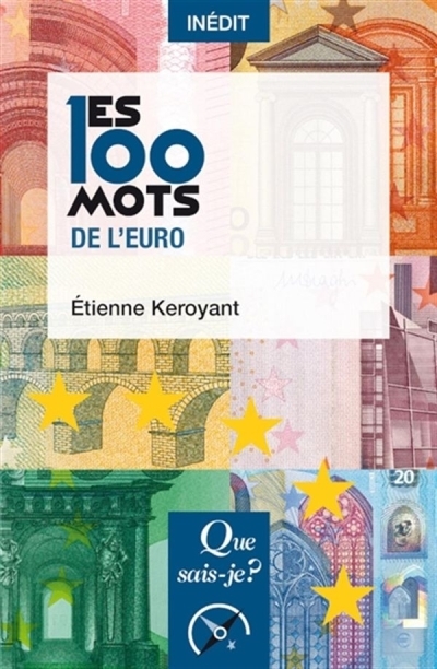 Que sais-je ? - Le 100 mots de l'euro  | Keroyant, Etienne (Auteur)