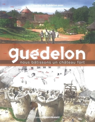 Guédelon : nous bâtissons un château fort | Héron, Jean-Benoît (Illustrateur)