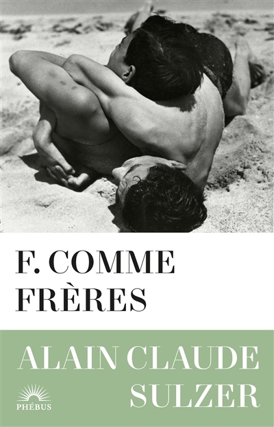 F. comme frères | Sulzer, Alain Claude (Auteur)