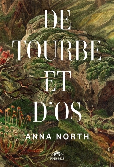 De tourbe et d'os | North, Anna (Auteur)