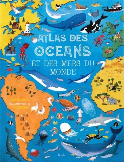 Atlas des océans et des mers du monde | Delgado, Ana (Auteur) | Kasandra (Illustrateur)