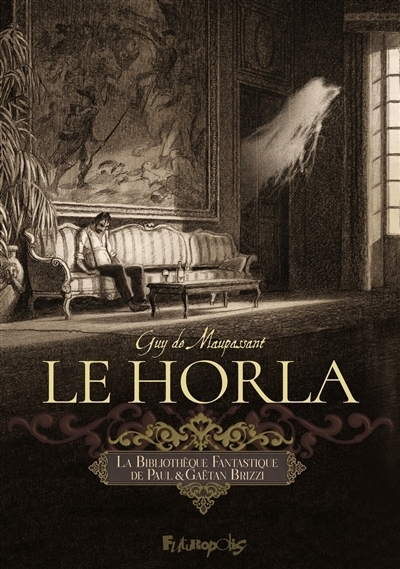 Le Horla | Brizzi, Paul (Auteur) | Brizzi, Gaëtan (Auteur)