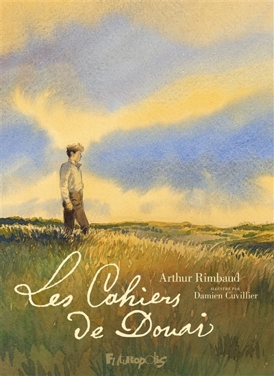 Les cahiers de Douai | Rimbaud, Arthur (Auteur) | Cuvillier, Damien (Illustrateur)