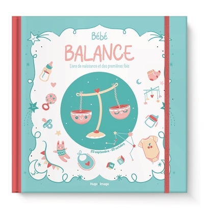 Bébé Balance : livre de naissance et des premières fois | Meyer, Aurore (Auteur) | Theillard, Emilie (Illustrateur)