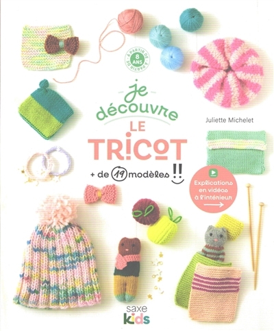 Je découvre le tricot : + de 19 modèles !! | Michelet, Juliette (Auteur)