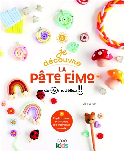 Je découvre la pâte Fimo : + de 15 modèles !! | Louvet, Léa (Auteur)